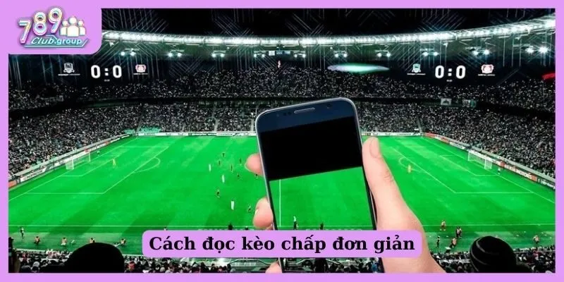 Cách đọc kèo chấp đơn giản