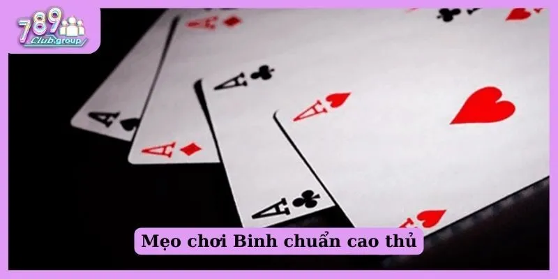 Mẹo chơi Binh chuẩn cao thủ