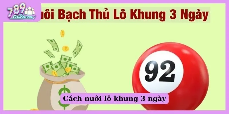 Cách nuôi lô khung 3 ngày