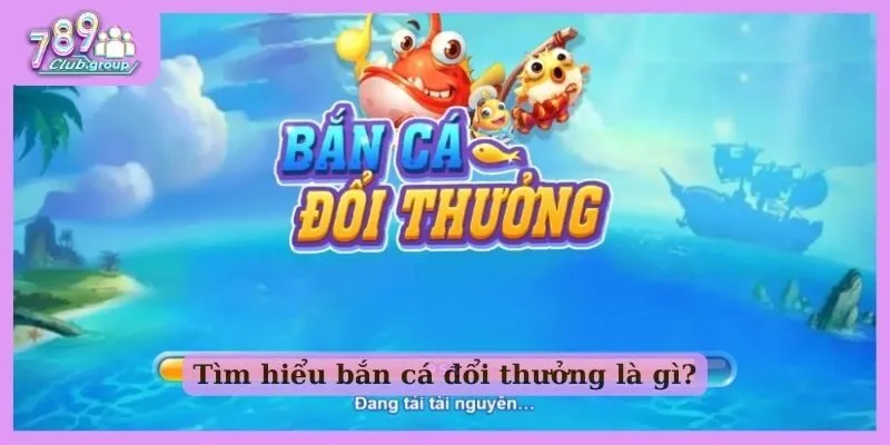 Giải mã bắn cá đổi thưởng là gì?