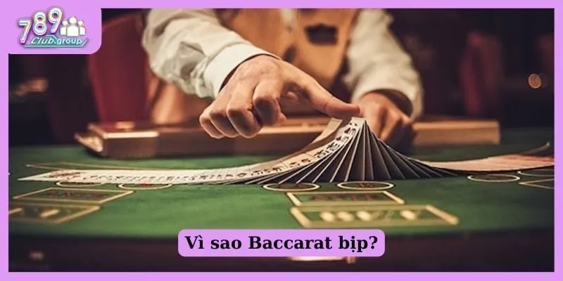 Vì sao Baccarat bịp?