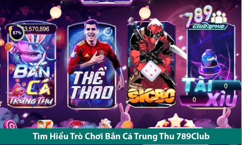 Hướng Dẫn Chơi Bắn Cá Trung Thu 789Club - Bí Quyết Giành Chiến Thắng