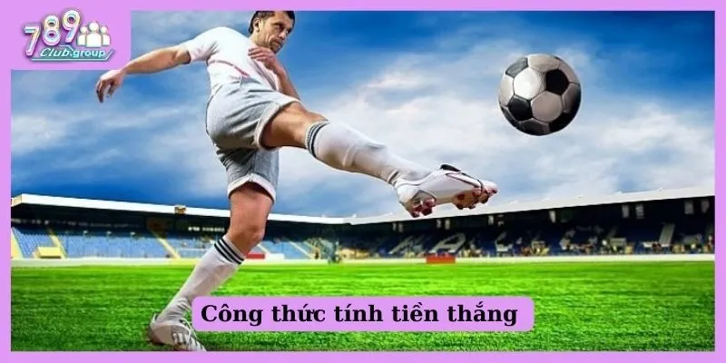 Công thức tính tiền thắng 