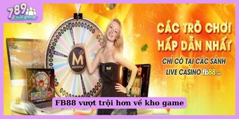 FB88 vượt trội hơn W88 về kho game