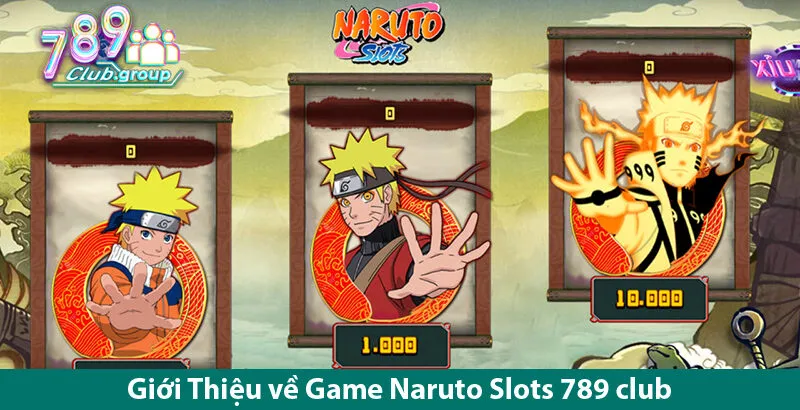 Naruto Slots 789 club - Chia Sẻ Kinh Nghiệm Chơi Hiệu Quả Như Các Chuyên Gia