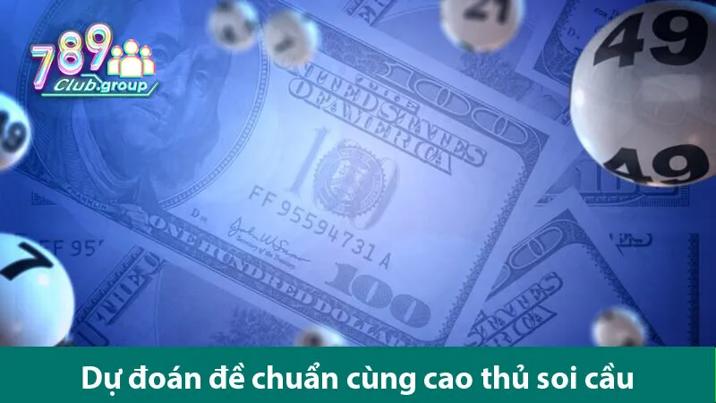 Tìm hiểu cầu lô đề chuẩn XSMB 05/11/2024 – Dàn đề vip trên 789clubgroup 789club group